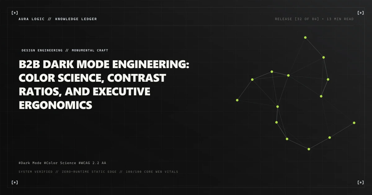 B2B Dark Mode Engineering: Color Science, Contrast Ratios, and Executive Ergonomics