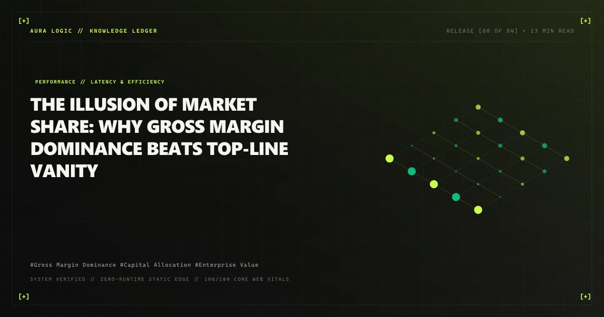 The Illusion of Market Share: Why Gross Margin Dominance Beats Top-Line Vanity