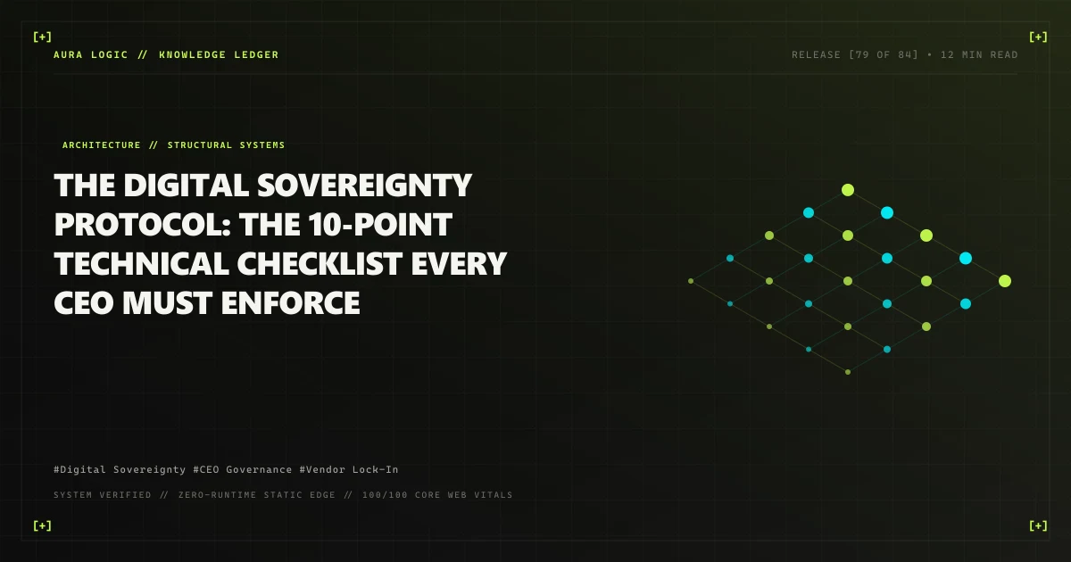 The Digital Sovereignty Protocol: The 10-Point Technical Checklist Every CEO Must Enforce